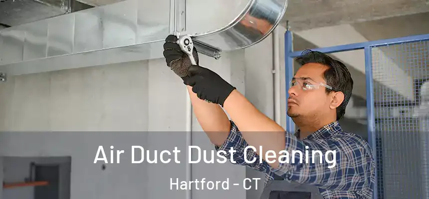 Air Duct Dust Cleaning Hartford - CT