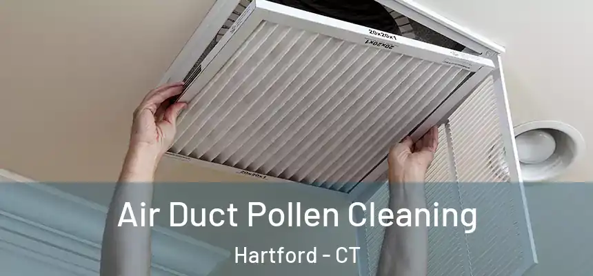 Air Duct Pollen Cleaning Hartford - CT