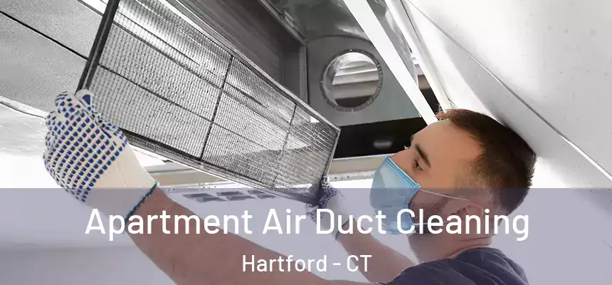 Apartment Air Duct Cleaning Hartford - CT
