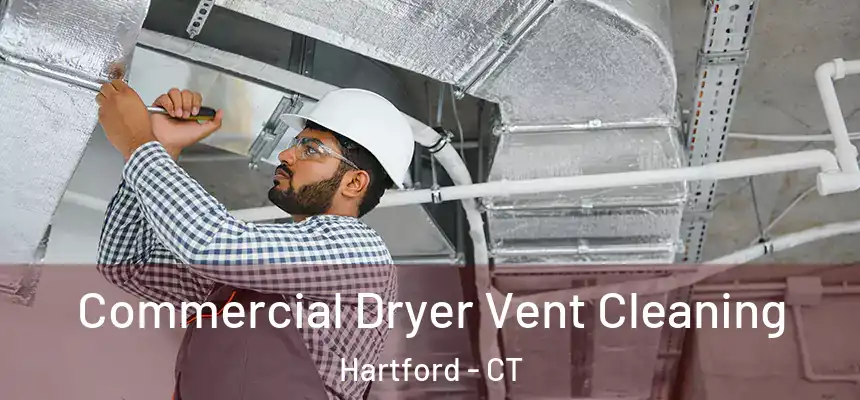 Commercial Dryer Vent Cleaning Hartford - CT