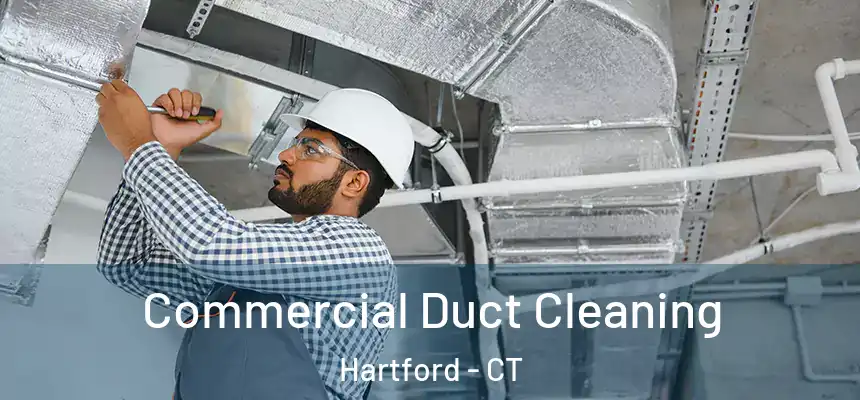 Commercial Duct Cleaning Hartford - CT