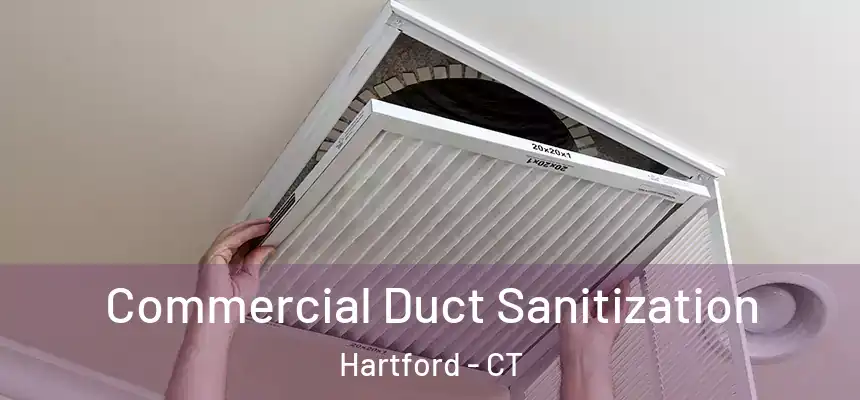 Commercial Duct Sanitization Hartford - CT