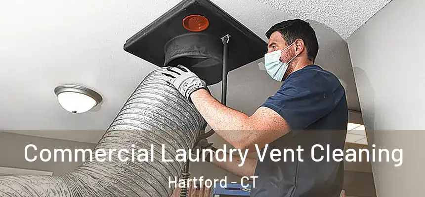 Commercial Laundry Vent Cleaning Hartford - CT