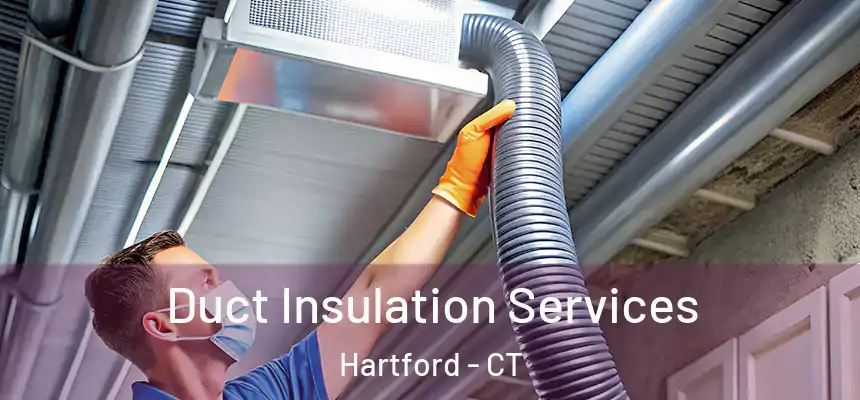 Duct Insulation Services Hartford - CT