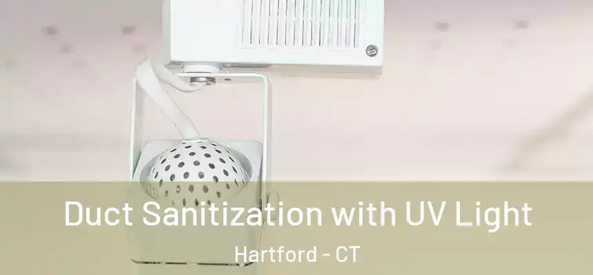Duct Sanitization with UV Light Hartford - CT