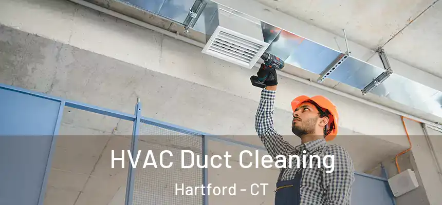 HVAC Duct Cleaning Hartford - CT