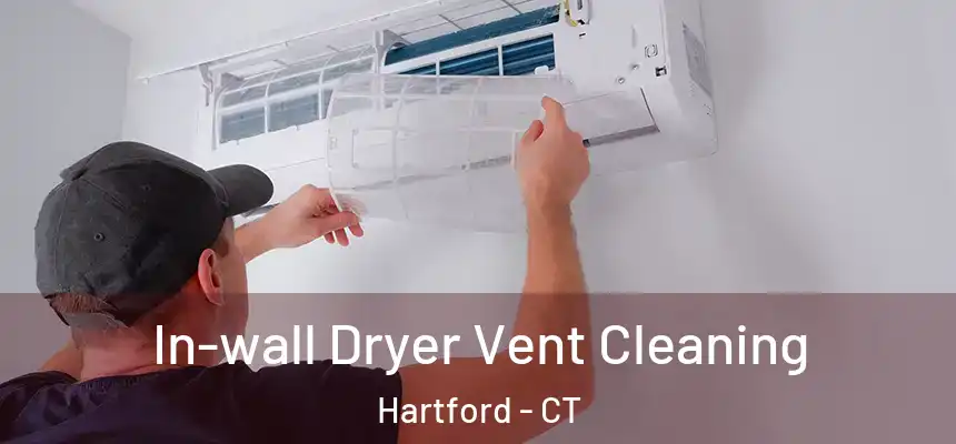 In-wall Dryer Vent Cleaning Hartford - CT