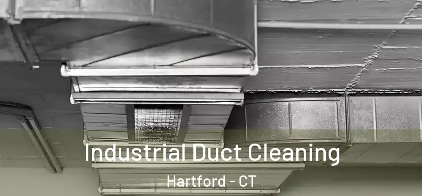 Industrial Duct Cleaning Hartford - CT