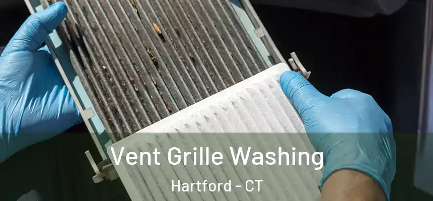 Vent Grille Washing Hartford - CT